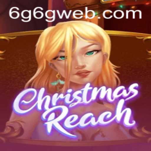 Unveiling the Magic of ChristmasReach: A New Era of Festive Gaming with 6G6G